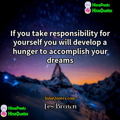 Les Brown Quotes | If you take responsibility for yourself you